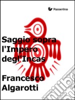 Saggio sopra l'impero degl'incas. E-book. Formato EPUB ebook