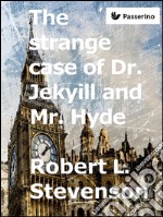 The Strange Case of  Dr. Jekyll and Mr. Hyde. E-book. Formato EPUB ebook