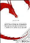 Lotta con il drago. E-book. Formato Mobipocket ebook di Chiara Martinelli