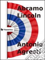 Abramo Lincoln. E-book. Formato EPUB ebook