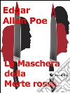La maschera della morte rossa. E-book. Formato Mobipocket ebook di Edgar Allan Poe