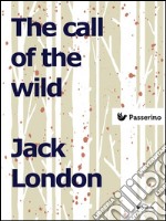 The call of the wild. E-book. Formato EPUB ebook