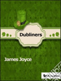 Dubliners. E-book. Formato EPUB ebook di James Joyce