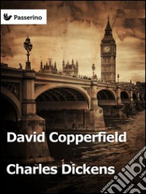 David Copperfield. E-book. Formato Mobipocket ebook di Charles Dickens