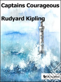 Captains courageous. E-book. Formato EPUB ebook di Rudyard Kipling