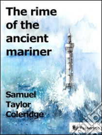 The Rime of the Ancient Mariner . E-book. Formato Mobipocket ebook di Samuel Taylor Coleridge