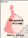 The portrait of a lady. E-book. Formato EPUB ebook