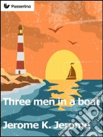 Three men in a boat (to say nothing of the dog). E-book. Formato EPUB ebook