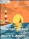 Three men in a boat (to say nothing of the dog). E-book. Formato EPUB ebook di Jerome K. Jerome