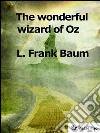 The wonderful wizard of Oz. E-book. Formato Mobipocket ebook