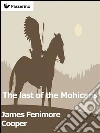 The last of the Mohicans. E-book. Formato Mobipocket ebook di James Fenimore Cooper