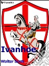 Ivanhoe. E-book. Formato EPUB ebook