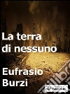 La terra di nessuno. E-book. Formato Mobipocket ebook di Eufrasio Burzi