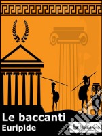 Le baccanti. E-book. Formato EPUB ebook