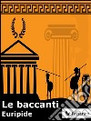 Le baccanti. E-book. Formato EPUB ebook