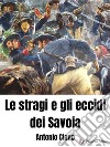 Le stragi e gli eccidi dei SavoiaEsecutori e mandanti. E-book. Formato EPUB ebook