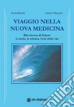 Viaggio nella nuova medicina. : Dal sistema di R. G. Hamer la storia, la scienza, l'arte della vita. E-book. Formato Mobipocket
