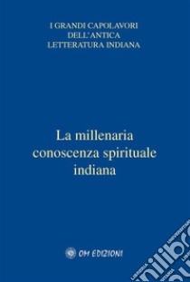 I VedaLa millenaria conoscenza spirituale indiana. E-book. Formato EPUB ebook di Giorgio Cerquetti