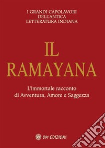 IL RamayanaL'Immortale Racconto di Avventura, Amore e Saggezza. E-book. Formato EPUB ebook di DHARMA KRISHNA