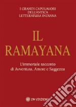 IL RamayanaL&apos;Immortale Racconto di Avventura, Amore e Saggezza. E-book. Formato EPUB ebook