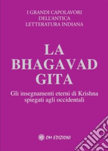 La Bhagavad GitaGli insegnamenti eterni di Krishna spiegati agli occidentali. E-book. Formato Mobipocket ebook di Jack Hawley