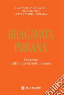 Bhagavata PuranaL'essenza dell'antica filosofia indiana. E-book. Formato EPUB ebook di Giorgio Cerquetti