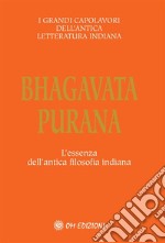 Bhagavata PuranaL&apos;essenza dell&apos;antica filosofia indiana. E-book. Formato EPUB ebook