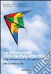 La pedagogia preventiva positiva: Come avere successo nell'educazione dei figli. 552 risposte ai genitori. E-book. Formato EPUB ebook
