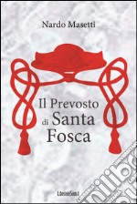 Il Prevosto di Santa Fosca. E-book. Formato EPUB ebook