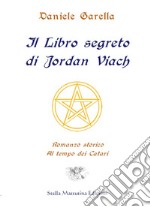 Il Libro segreto di Jordan ViachRomanzo storico ai tempi dei Catari. E-book. Formato Mobipocket ebook