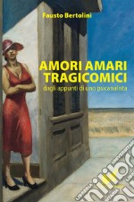 Amori Amari TragicomiciDagli appunti di uno psicanalista. E-book. Formato EPUB ebook