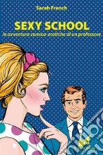 Sexy Schoolle avventure comico-erotiche di un professore. E-book. Formato EPUB