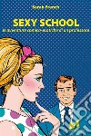 Sexy Schoolle avventure comico-erotiche di un professore. E-book. Formato Mobipocket ebook