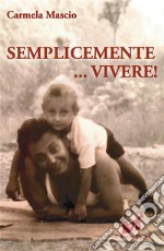 Semplicemente vivere. E-book. Formato EPUB