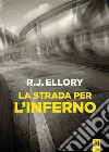 La strada per l'inferno. E-book. Formato EPUB ebook di Roger J. Ellory