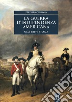 La guerra d'indipendenza americana. Una breve storia. E-book. Formato EPUB ebook