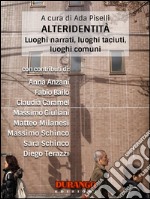 Alteridentità: Luoghi narrati, luoghi taciuti, luoghi comuni. E-book. Formato EPUB ebook