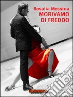 Morivamo di freddo. E-book. Formato EPUB ebook