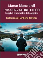 L'osservatore cieco: Saggi di cibernetica del soggetto. E-book. Formato Mobipocket ebook