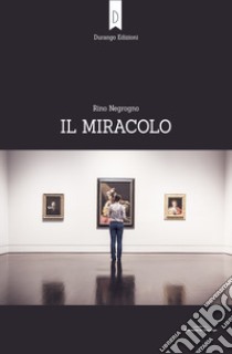 Il miracolo. E-book. Formato PDF ebook di Rino Negrogno