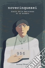 NovecinqueseiDiario della Resistenza di un soldato. E-book. Formato PDF ebook