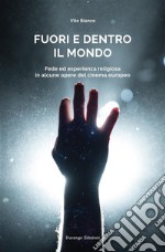 Fuori e dentro il mondoFede ed esperienza religiosa in alcune opere del cinema europeo . E-book. Formato PDF ebook