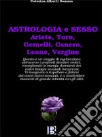 Astrologia et SessoAriete,Toro,Gemelli,Cancro,Leone,Vergine. E-book. Formato EPUB ebook