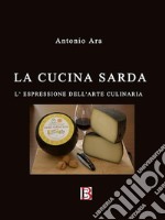 La cucina sardal’espressione dell&apos;arte culinaria. E-book. Formato EPUB ebook