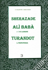 Sherazade, Alì Babà, Turandot. E-book. Formato EPUB ebook