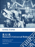 R.U.R. Rossum's Universal Robots. E-book. Formato EPUB ebook