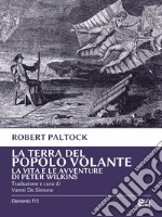 La terra del popolo volante. Vita e avventure di Peter Wilkins. E-book. Formato EPUB ebook