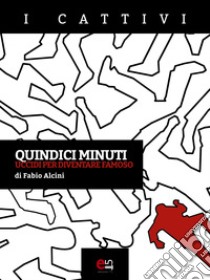 Quindici minuti. E-book. Formato EPUB ebook di Fabio Alcini