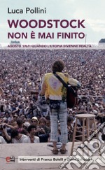 Woodstock non è mai finito: Agosto 1969: quando l'utopia divenne realtà. E-book. Formato EPUB ebook