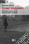 Come eravamo: Da dove siamo partiti e dove siamo arrivati. E-book. Formato EPUB ebook